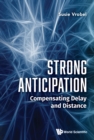 Strong Anticipation: Compensating Delay And Distance - eBook