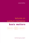 Lectures On Quantum Mechanics (Second Edition) - Volume 1: Basic Matters - eBook