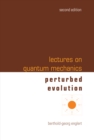 Lectures On Quantum Mechanics (Second Edition) - Volume 3: Perturbed Evolution - eBook