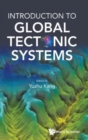 Introduction To Global Tectonic Systems - Book