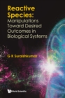 Reactive Species: Manipulations Toward Desired Outcomes In Biological Systems - eBook