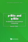 P-bits And Q-bits: Probabilistic And Quantum Computing - eBook