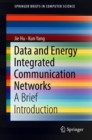 Data and Energy Integrated Communication Networks : A Brief Introduction - eBook