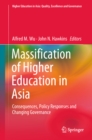 Massification of Higher Education in Asia : Consequences, Policy Responses and Changing Governance - eBook