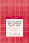 Post-Industrial Development in East Asia : Taiwan and South Korea in Comparison - eBook