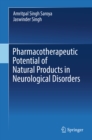 Pharmacotherapeutic Potential of Natural Products in Neurological Disorders - eBook
