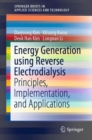 Energy Generation using Reverse Electrodialysis : Principles, Implementation, and Applications - eBook
