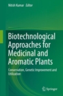 Biotechnological Approaches for Medicinal and Aromatic Plants : Conservation, Genetic Improvement and Utilization - eBook