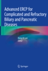 Advanced ERCP for Complicated and Refractory Biliary and Pancreatic Diseases - eBook
