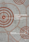 Location-Based Gaming : Play in Public Space - eBook