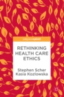 Rethinking Health Care Ethics - eBook