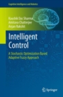 Intelligent Control : A Stochastic Optimization Based Adaptive Fuzzy Approach - eBook