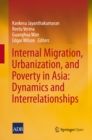 Internal Migration, Urbanization and Poverty in Asia: Dynamics and Interrelationships - eBook