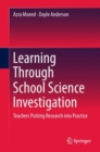 Learning Through School Science Investigation : Teachers Putting Research into Practice - eBook