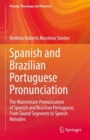 Spanish and Brazilian Portuguese Pronunciation : The Mainstream Pronunciation of Spanish and Brazilian Portuguese, From Sound Segments to Speech Melodies - Book
