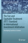 The Fair and Equitable Treatment (FET) Standard in International Investment Arbitration : Developing Countries in Context - eBook