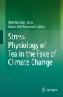 Stress Physiology of Tea in the Face of Climate Change - eBook
