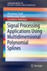 Signal Processing Applications Using Multidimensional Polynomial Splines - eBook