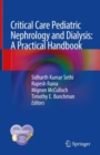 Critical Care Pediatric Nephrology and Dialysis: A Practical Handbook - eBook