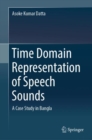 Time Domain Representation of Speech Sounds : A Case Study in Bangla - eBook