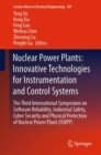 Nuclear Power Plants: Innovative Technologies for Instrumentation and Control Systems : The Third International Symposium on Software Reliability, Industrial Safety, Cyber Security and Physical Protec - eBook