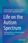 Life on the Autism Spectrum : Translating Myths and Misconceptions into Positive Futures - eBook