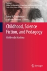 Childhood, Science Fiction, and Pedagogy : Children Ex Machina - eBook
