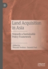 Land Acquisition in Asia : Towards a Sustainable Policy Framework - eBook