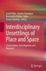 Interdisciplinary Unsettlings of Place and Space : Conversations, Investigations and Research - eBook