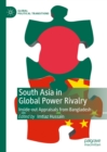 South Asia in Global Power Rivalry : Inside-out Appraisals from Bangladesh - eBook