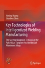 Key Technologies of Intelligentized Welding Manufacturing : The Spectral Diagnosis Technology for Pulsed Gas Tungsten Arc Welding of Aluminum Alloys - eBook