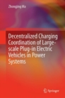 Decentralized Charging Coordination of Large-scale Plug-in Electric Vehicles in Power Systems - eBook