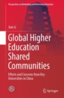 Global Higher Education Shared Communities : Efforts and Concerns from Key Universities in China - eBook