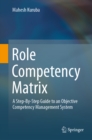 Role Competency Matrix : A Step-By-Step Guide to an Objective Competency Management System - eBook