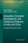 Innovation, Economic Development, and Intellectual Property in India and China : Comparing Six Economic Sectors - eBook