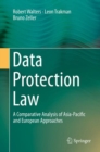 Data Protection Law : A Comparative Analysis of Asia-Pacific and European Approaches - eBook