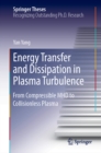 Energy Transfer and Dissipation in Plasma Turbulence : From Compressible MHD to Collisionless Plasma - eBook