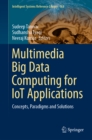 Multimedia Big Data Computing for IoT Applications : Concepts, Paradigms and Solutions - eBook