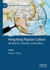 Hong Kong Popular Culture : Worlding Film, Television, and Pop Music - eBook