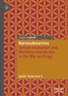 Narcosubmarines : Outlaw Innovation and Maritime Interdiction in the War on Drugs - eBook