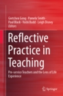 Reflective Practice in Teaching : Pre-service Teachers and the Lens of Life Experience - eBook
