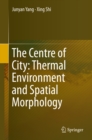 The Centre of City: Thermal Environment and Spatial Morphology - eBook