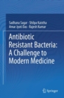 Antibiotic Resistant Bacteria: A Challenge to Modern Medicine - eBook
