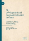 City Development and Internationalization in China : Quanzhou, Yiwu, and Nanning - eBook