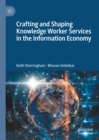 Crafting and Shaping Knowledge Worker Services in the Information Economy - eBook