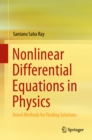Nonlinear Differential Equations in Physics : Novel Methods for Finding Solutions - eBook