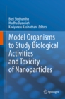Model Organisms to Study Biological Activities and Toxicity of Nanoparticles - eBook