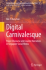 Digital Carnivalesque : Power Discourse and Counter Narratives in Singapore Social Media - eBook