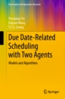 Due Date-Related Scheduling with Two Agents : Models and Algorithms - eBook