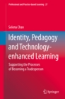 Identity, Pedagogy and Technology-enhanced Learning : Supporting the Processes of Becoming a Tradesperson - eBook